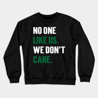 No One Like Us We Don't Care v3 Crewneck Sweatshirt